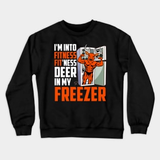 Hunting I'm Into Fitness Deer Freezer Funny Hunter Dad Crewneck Sweatshirt